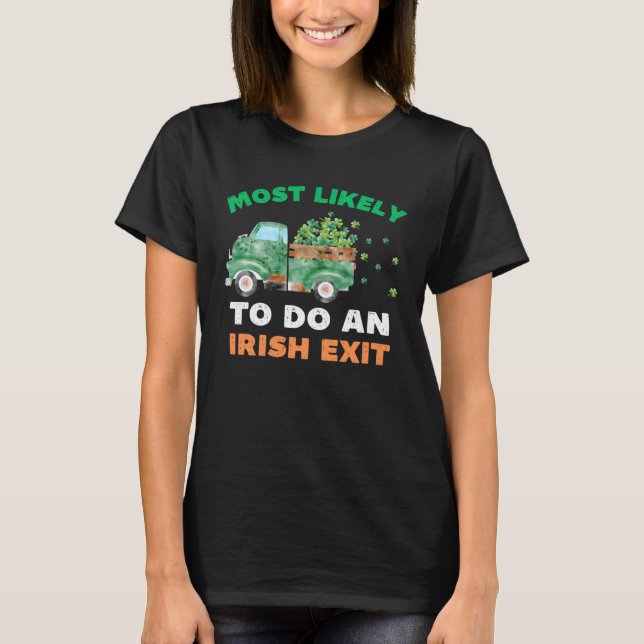 Camiseta Most Likely To Do An Irish Exit  St Patricks Day R (Anverso)