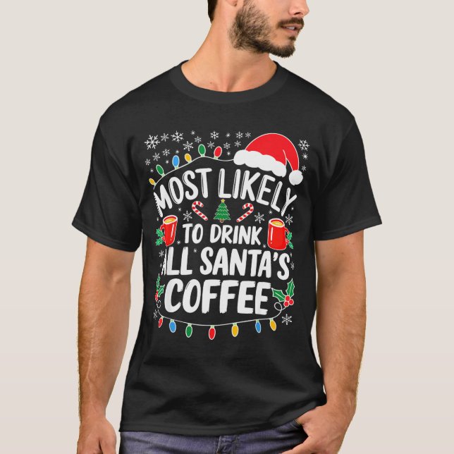 Camiseta Most Likely To Drink All Santa's Coffee Shirt Chri (Anverso)
