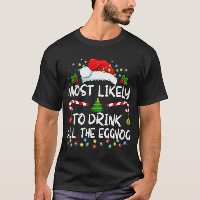 Camiseta Most Likely To Drink All The Eggnog Christmas Eggn (Anverso)