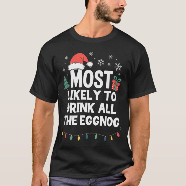 Camiseta Most Likely To Drink All The Eggnog Christmas Funn (Anverso)