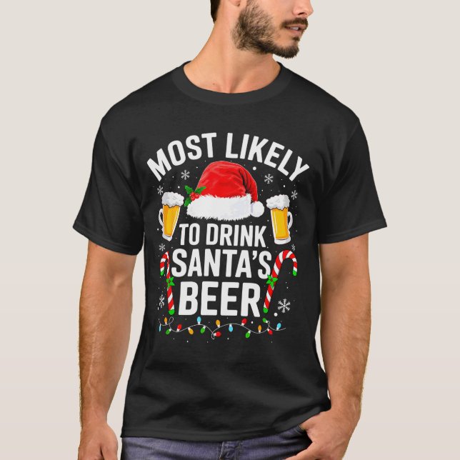 Camiseta Most Likely To Drink Santa's Beer Funny Drinking C (Anverso)