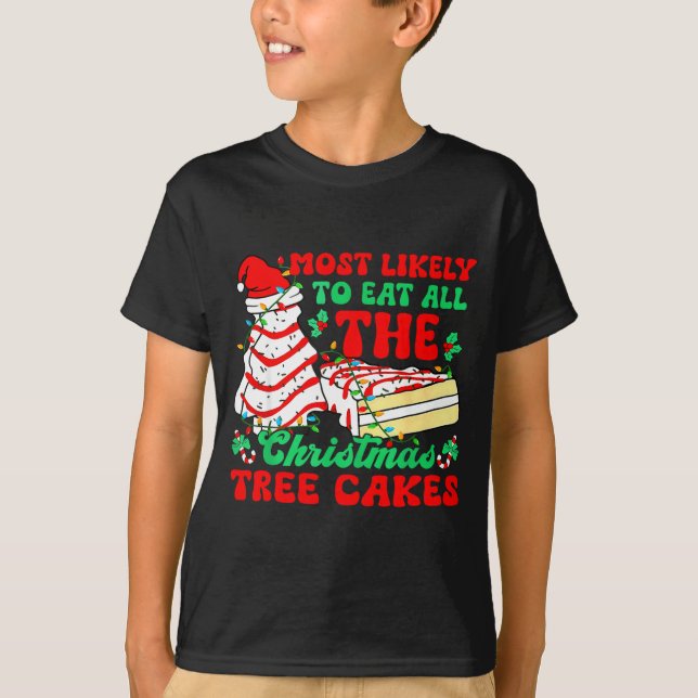 Camiseta Most Likely To Eat All The Christmas Tree Cakes -  (Anverso)