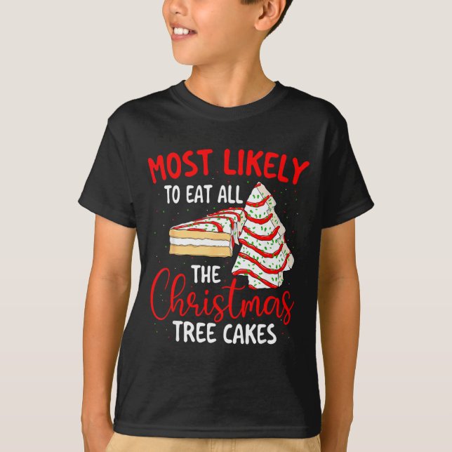 Camiseta Most Likely To Eat All The Christmas Tree Cakes -  (Anverso)