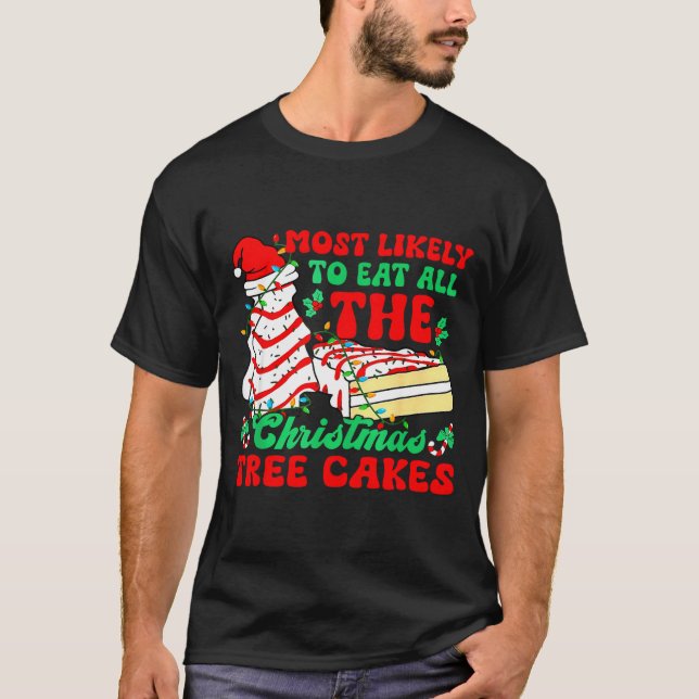 Camiseta Most Likely To Eat All The Christmas Tree Cakes -  (Anverso)