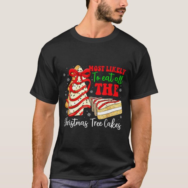 Camiseta Most Likely To Eat All The Christmas Tree Cakes Fu (Anverso)