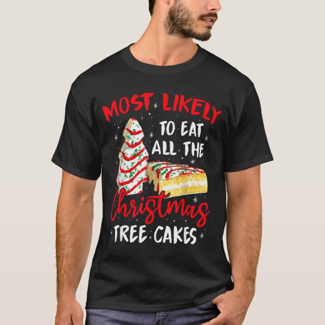 Camiseta Most Likely To Eat All The Christmas Tree Cakes Fu (Anverso)