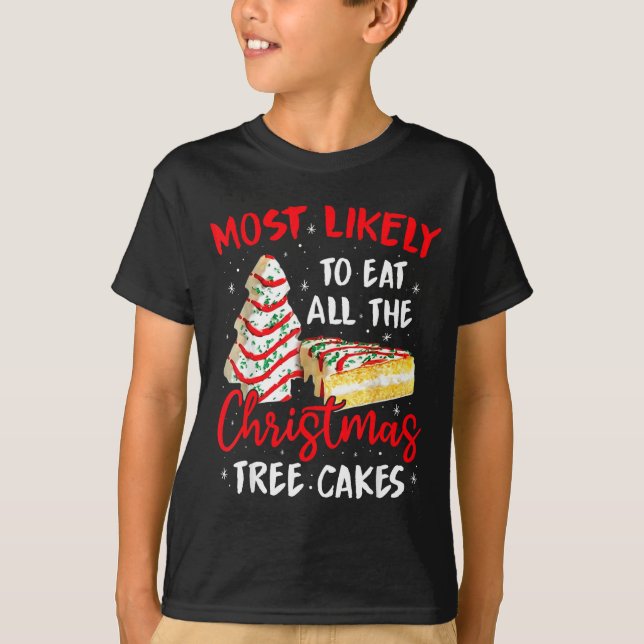 Camiseta Most Likely To Eat All The Christmas Tree Cakes Fu (Anverso)