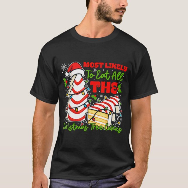 Camiseta Most Likely To Eat All The Christmas Tree Cakes Re (Anverso)
