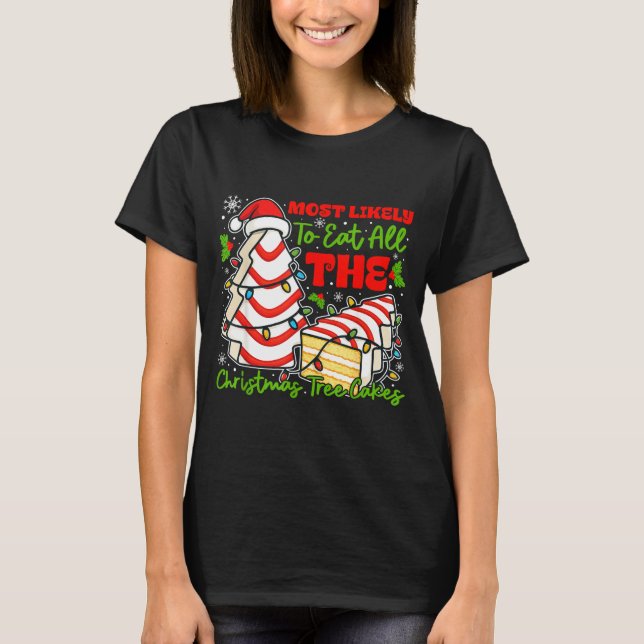 Camiseta Most Likely To Eat All The Christmas Tree Cakes Re (Anverso)
