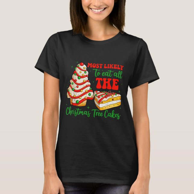 Camiseta Most Likely To Eat All The Christmas Tree Cakes Xm (Anverso)