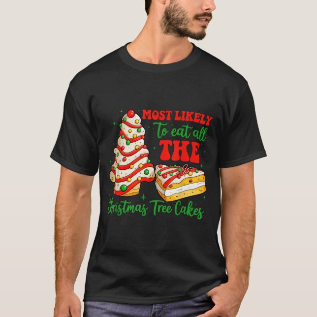 Camiseta Most Likely To Eat All The Christmas Tree Cakes Xm (Anverso)