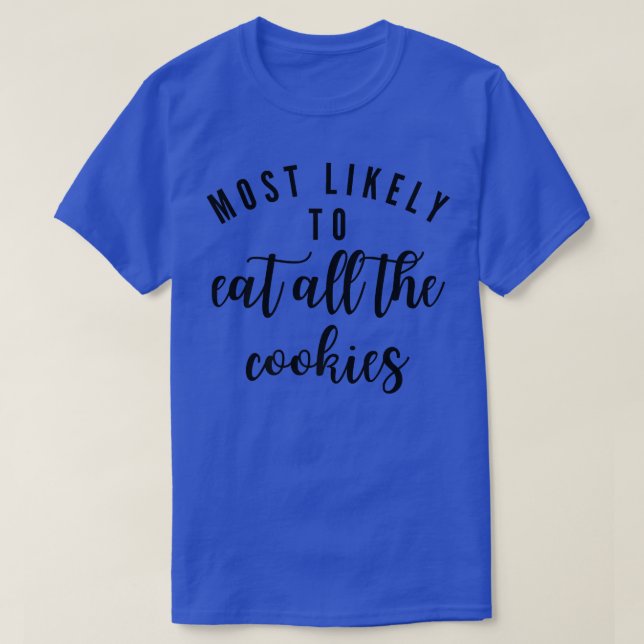 Camiseta Most Likely To Eat All The Cookies Matching Family (Diseño del anverso)