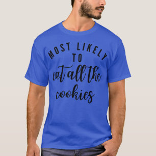 Camiseta Most Likely To Eat All The Cookies Matching Family