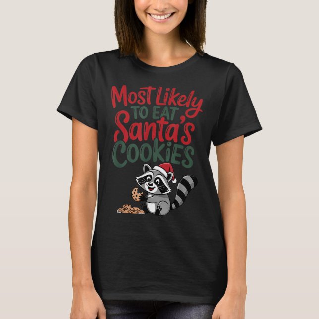 Camiseta Most Likely To Eat Santa's Cookies Christmas Racco (Anverso)