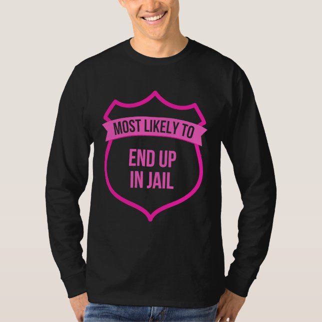 Camiseta Most likely to End up in Jail Bachelorette  Group (Anverso)
