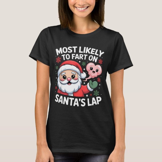 Camiseta Most Likely To Fart On Santa’s Lap Funny Christmas (Anverso)