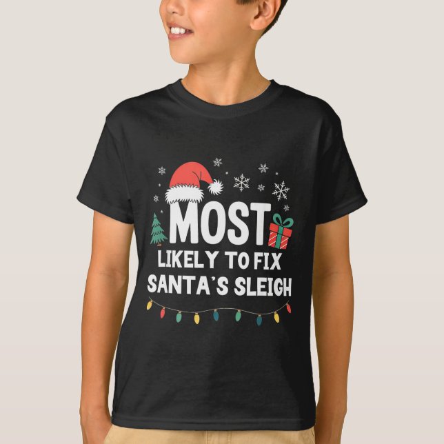 Camiseta Most Likely To Fix Santa's Sleigh Christmas Funny  (Anverso)