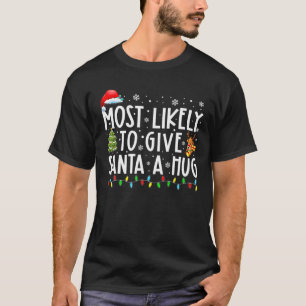 Camiseta Most Likely To Give Santa A Hug Matching Family Ch