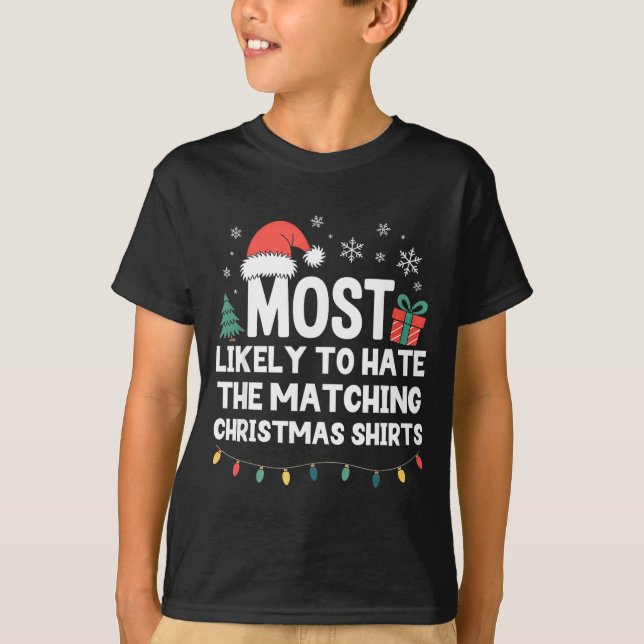 Camiseta Most Likely To Hate The Matching Christmas Shirts  (Anverso)