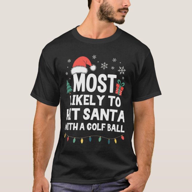 Camiseta Most Likely To Hit Santa With A Golf Ball Christma (Anverso)