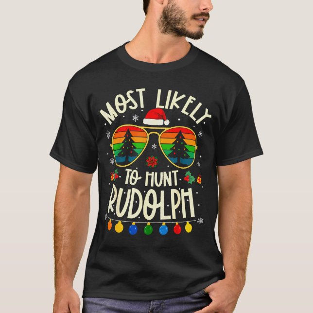 Camiseta Most Likely To Hunt Rudolph Funny Matching Xmas  (Anverso)