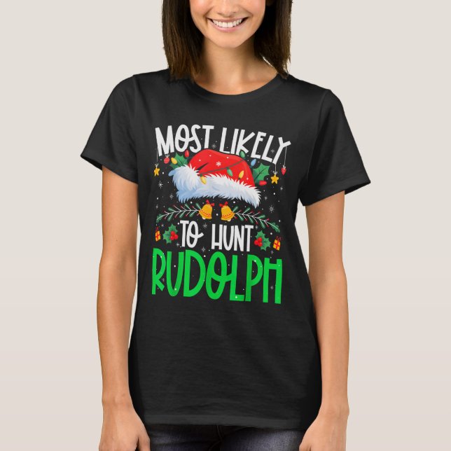 Camiseta Most Likely To Hunt Rudolph Funny Matching Xmas  (Anverso)