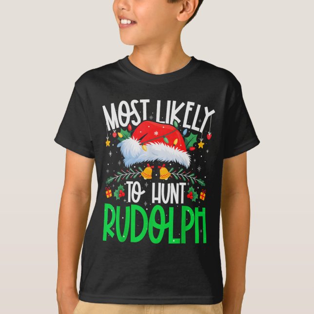 Camiseta Most Likely To Hunt Rudolph Funny Matching Xmas  (Anverso)