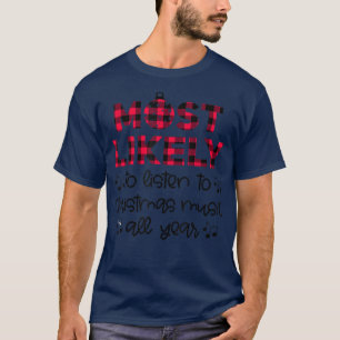 Camiseta Most Likely To Listen To Christmas Music All Year