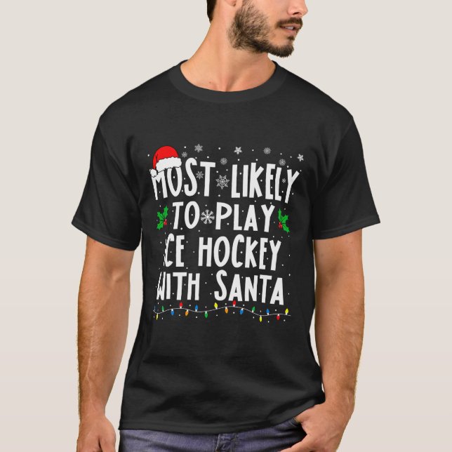 Camiseta Most Likely To Play Ice Hockey With Santa Family C (Anverso)