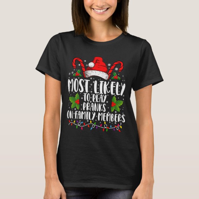 Camiseta Most Likely To Play Pranks On Family Members Xmas  (Anverso)