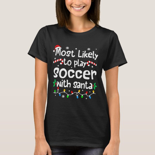 Camiseta Most Likely To Play Soccer With Santa C-hristmas M (Anverso)