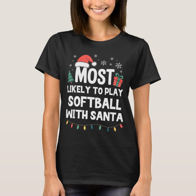 Camiseta Most Likely To Play Softball With Santa Christmas  (Anverso)