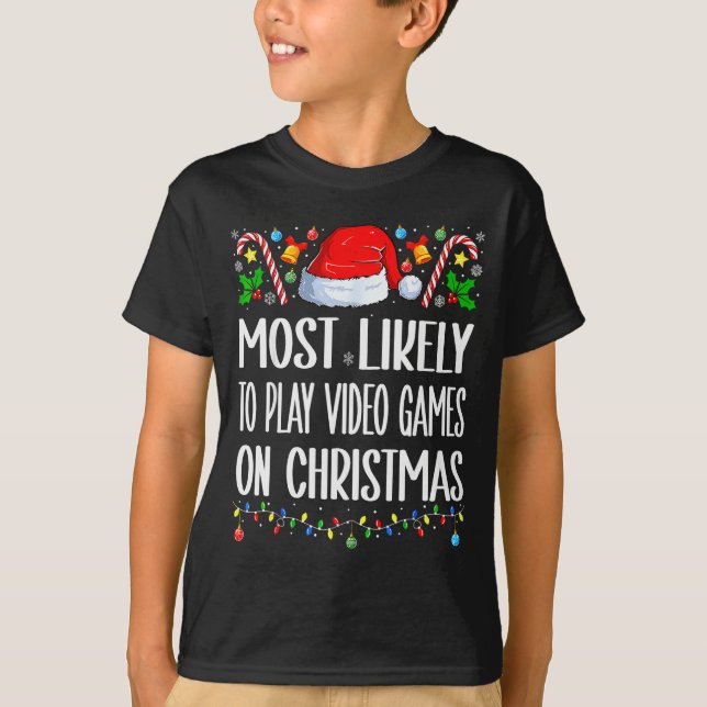 Camiseta Most Likely To Play Video Games On Christmas Funny (Anverso)