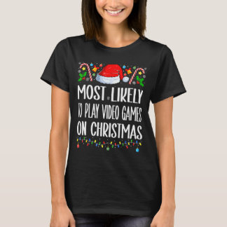Camiseta Most Likely To Play Video Games On Christmas Funny