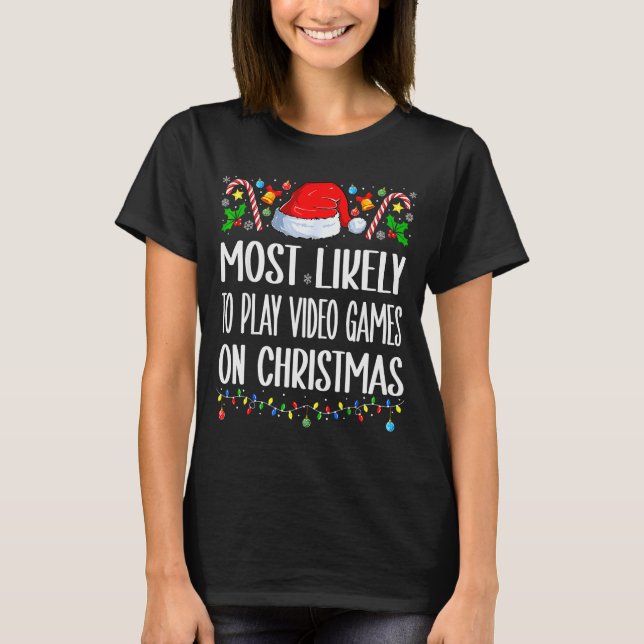 Camiseta Most Likely To Play Video Games On Christmas Funny (Anverso)