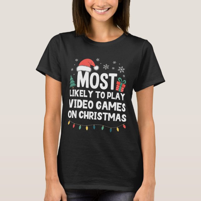 Camiseta Most Likely To Play Video Games On Christmas Gamer (Anverso)