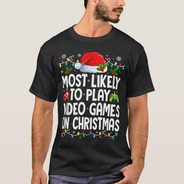 Camiseta Most Likely To Play Video Games On Christmas Match (Anverso)