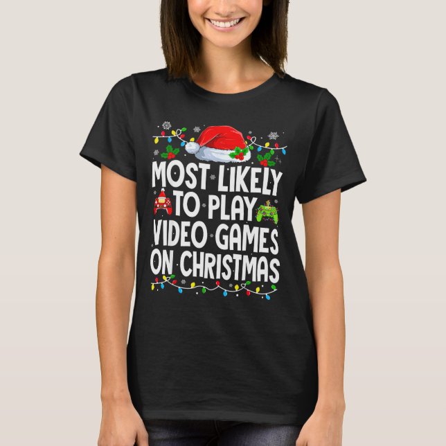 Camiseta Most Likely To Play Video Games On Christmas Match (Anverso)