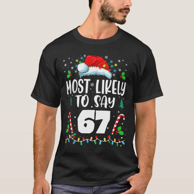 Camiseta Most Likely To Say 67 Meme Six Seven Santa Christm (Anverso)
