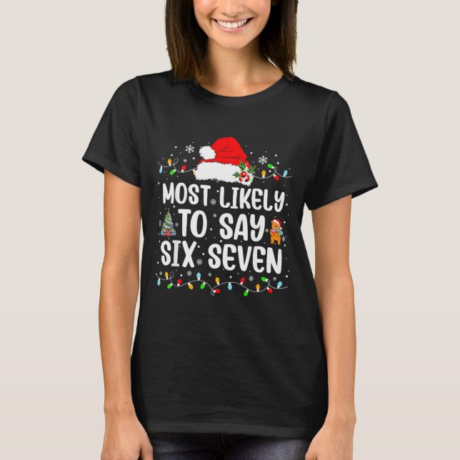 Camiseta Most Likely To Say 67 Six Seven Funny 67 Christmas (Anverso)