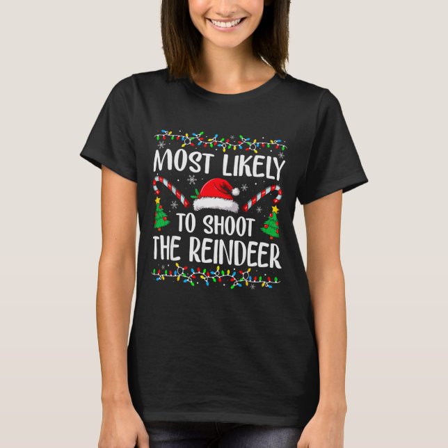 Camiseta Most Likely To Shoot The Reindeer Funny Matching C (Anverso)