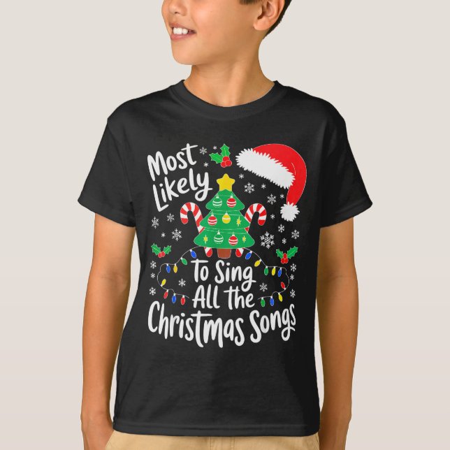 Camiseta Most Likely To Sing All The Christmas Songs Shirt  (Anverso)