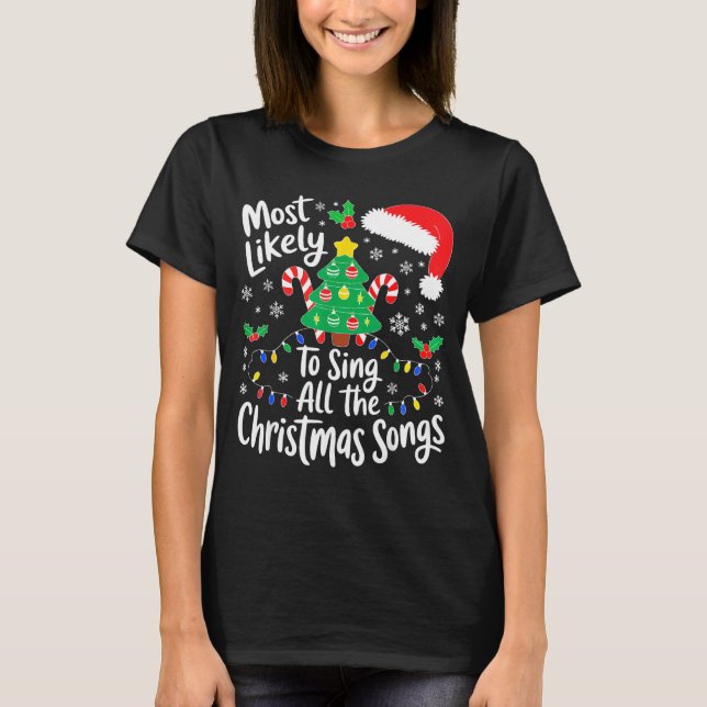 Camiseta Most Likely To Sing All The Christmas Songs Shirt  (Anverso)