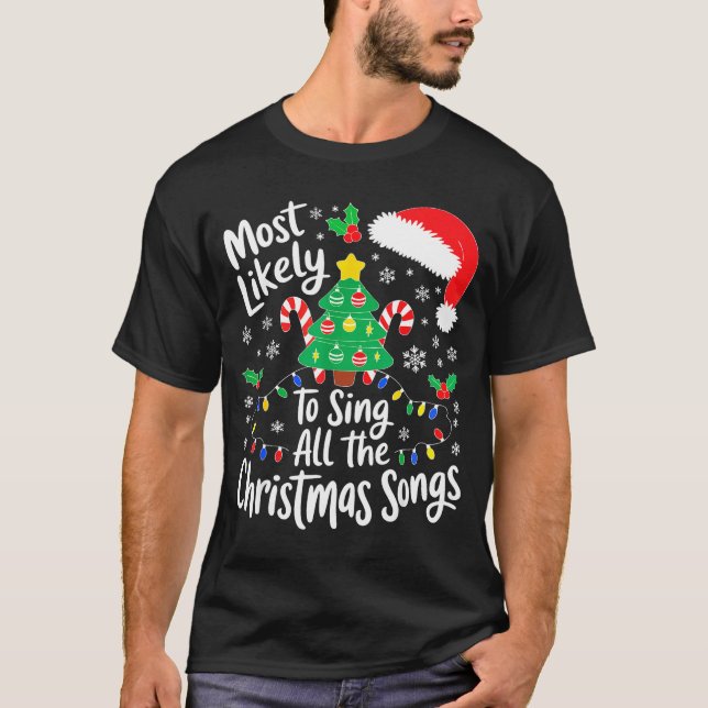 Camiseta Most Likely To Sing All The Christmas Songs Shirt  (Anverso)