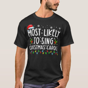 Camiseta Most Likely To Sing Christmas Carols Funny Christm