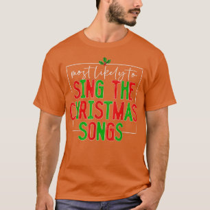 Camiseta Most Likely To Sing Christmas Songs Christmas Fami