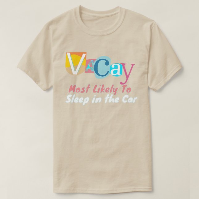 Camiseta Most Likely To Sleep In The Car IN VACAY MODE (Diseño del anverso)