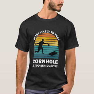 Camiseta Most Likely To Take Cornhole Too Seriously