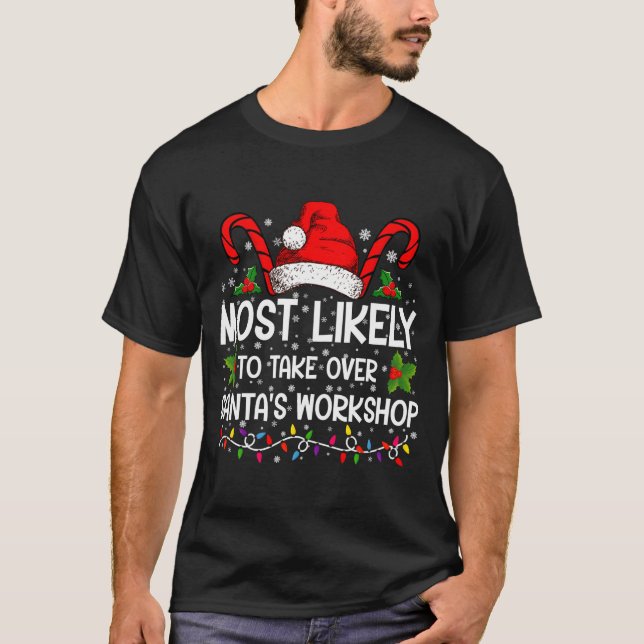 Camiseta Most Likely To Take Over Santas Workshop Xmas  (Anverso)