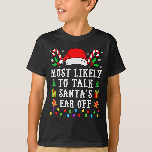 Camiseta Most Likely To Talk Santa's Ear Off Christmas  (Anverso)
